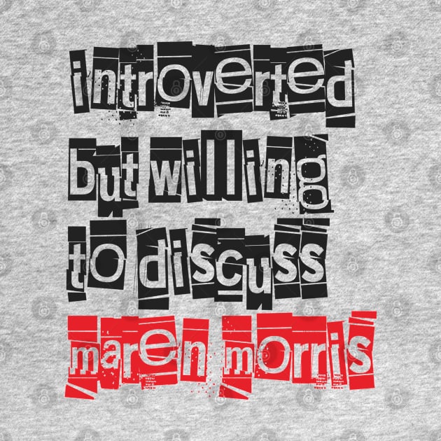 Introverted & Music-Maren Morris by CreatenewARTees